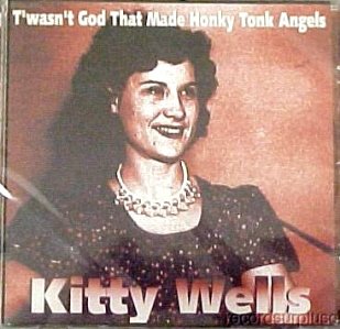 Kitty Wells/T'Wasn'T God That Made Honky Tonk Angels